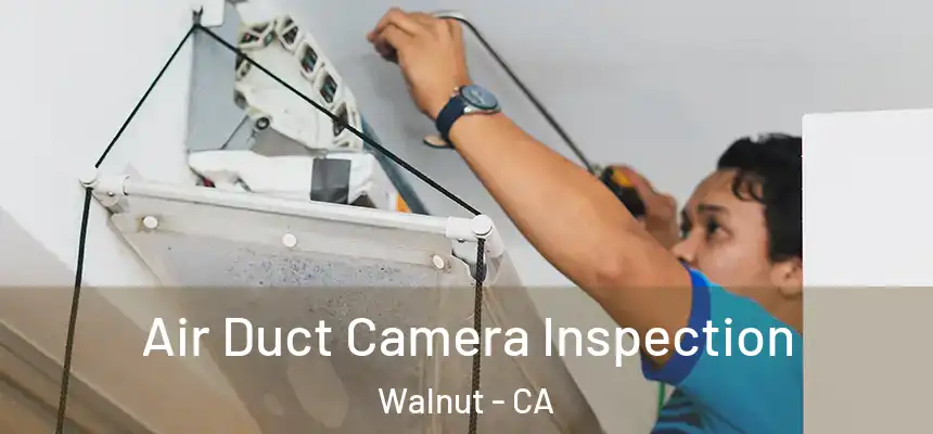  Air Duct Camera Inspection Walnut - CA