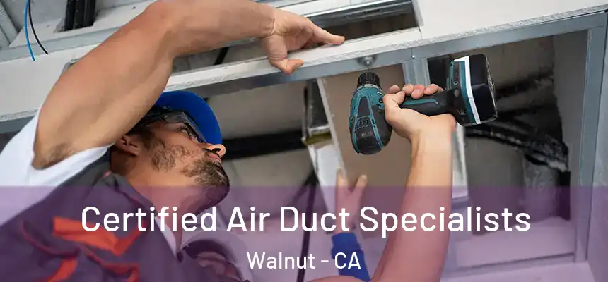  Certified Air Duct Specialists Walnut - CA