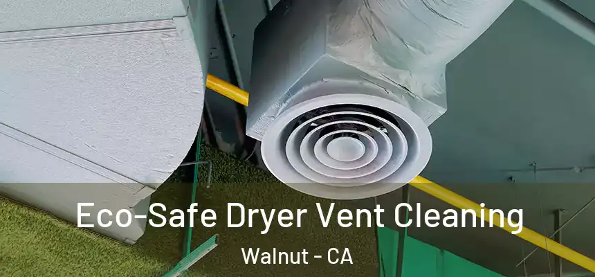 Eco-Safe Dryer Vent Cleaning Walnut - CA