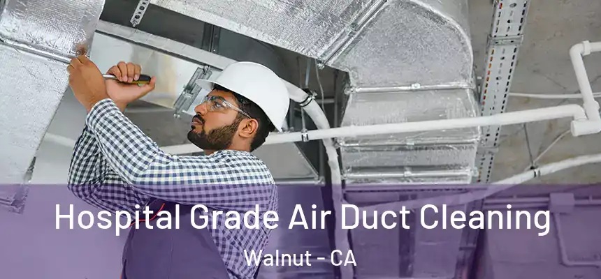 Hospital Grade Air Duct Cleaning Walnut - CA