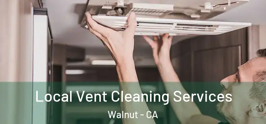  Local Vent Cleaning Services Walnut - CA