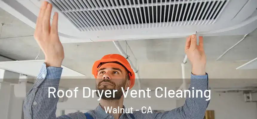  Roof Dryer Vent Cleaning Walnut - CA